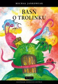 Baśń o Trolinku - okładka książki