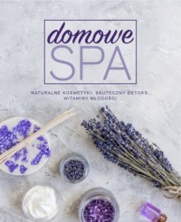 Domowe SPA. Naturalne kosmetyki, - okładka książki