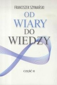 Od wiary do wiedzy cz. 2 - okładka książki