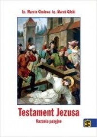 Testament Jezusa. Kazania pasyjne - okładka książki