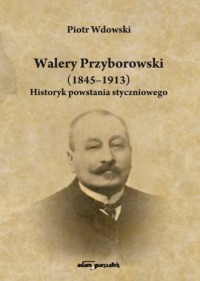 Walery Przyborowski (1845-1913). - okładka książki