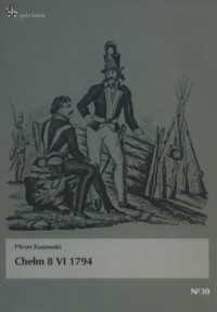 Chełm 8 VI 1794. Seria: Pola bitew - okładka książki
