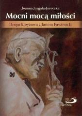 Mocni mocą miłości. Droga krzyżowa - okładka książki