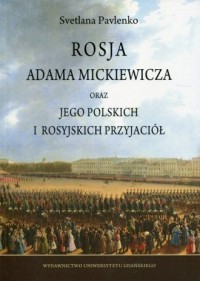 Rosja Adama Mickiewicza oraz jego - okładka książki