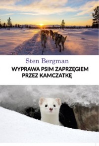 Wyprawa psim zaprzęgiem przez Kamczatkę - okładka książki