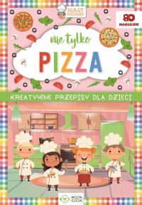 Nie tylko Pizza. Kreatywne przepisy - okładka książki