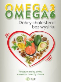 Omega 3, Omega 6. Dobry cholesterol - okładka książki