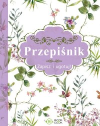 Przepiśnik. Zapisz i ugotuj - okładka książki