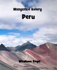 Wszystkie kolory. Peru - okładka książki