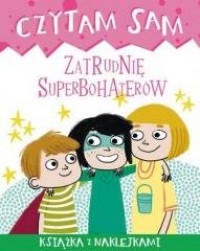 Czytam sam. Zatrudnię superbohaterów - okładka książki