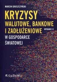 Kryzysy walutowe, bankowe i zadłużeniowe - okładka książki