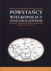 Powstańcy Wielkopolscy Ziemi Jaraczewskiej - okładka książki