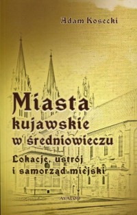 Miasta kujawskie w średniowieczu. - okładka książki