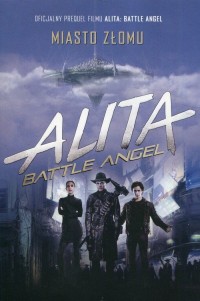 Alita Battle Angel. Miasto złomu - okładka książki