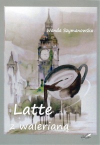 Latte z walerianą - okładka książki