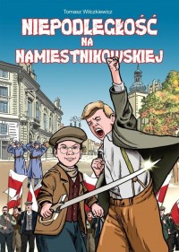 Niepodległość na Namiestnikowskiej - Tomasz Wilczkiewicz - okładka książki