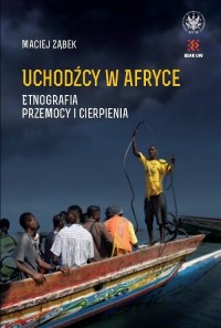 Uchodźcy w Afryce. Etnografia przemocy - okładka książki