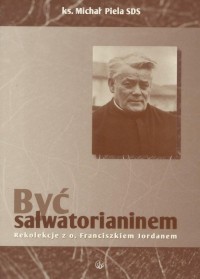 Być Salwatorianinem - okładka książki