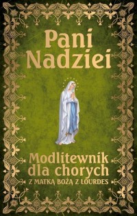 Pani Nadziei. Modlitewnik dla chorych - okładka książki