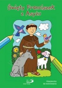 Święty Franciszek z Asyżu. Kolorowanka - okładka książki