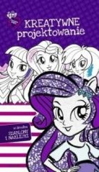 Equestria girls. Kreatywne projektowanie - okładka książki