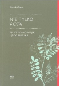 Nie tylko Rota. Feliks Nowowiejski - okładka książki