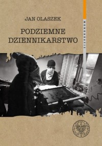 Podziemne dziennikarstwo. Funkcjonowanie - okładka książki