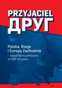 Przyjaciel. Polska, Rosja i Europa - okładka książki
