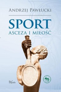 Sport asceza i miłość - okładka książki