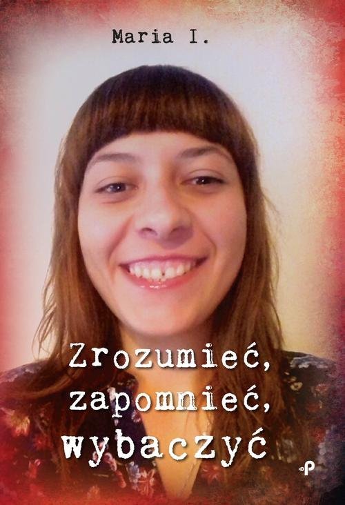 powiększ Zrozumieć, zapomnieć, wybaczyć - okładka książki
