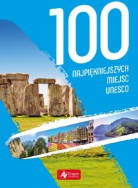 100 najpiękniejszych miejsc UNESCO - okładka książki