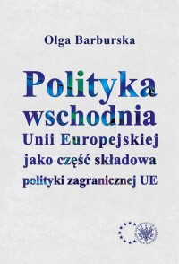 Polityka wschodnia Unii Europejskiej - okładka książki