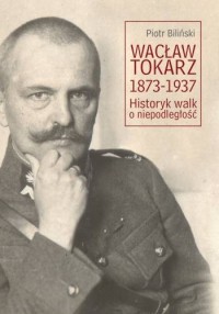 Wacław Tokarz 1873-1937. Historyk - okładka książki