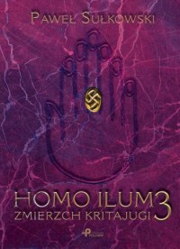 Zmierz kritajugi. Homo ilum. Tom - okładka książki
