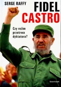 Fidel Castro. Czy reżim przetrwa - okładka książki