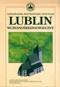 Lublin wczesnośredniowieczny - okładka książki