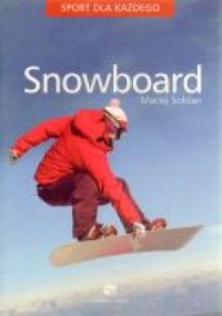 Snowboard. Seria: Sport dla każdego - okładka książki