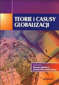 Teorie i casusy globalizacji - okładka książki