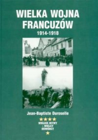 Wielka wojna Francuzów 1914-1918 - okładka książki