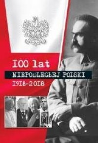 100 lat niepodłegłej Polski 1918-2018 - okładka książki