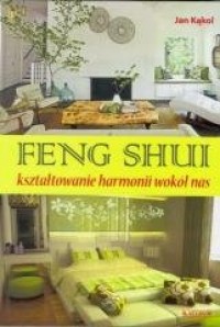 Feng Shuii. Kształtowanie harmoni - okładka książki