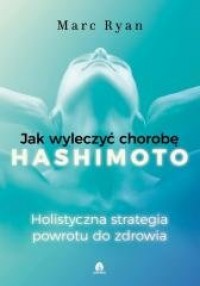 Jak wyleczyć chorobę Hashimoto - okładka książki