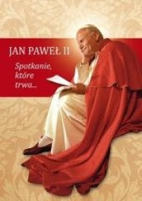 Jan Paweł II. Spotkanie, które - okładka książki