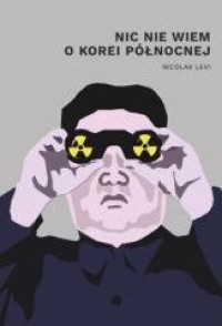 Nic nie wiem o Korei Północnej - okładka książki