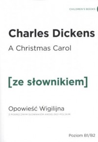 A Christmas Carol   Opowieść Wigilijna (z podręcznym słownikiem angielsko-polskim)