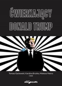 Ćwierkający Donald Trump - okładka książki