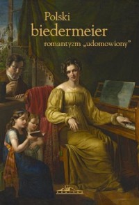 Polski biedermeier-romantyzm udomowiony - okładka książki