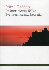 Rainer Maria Rilke. Byt niezmierzony. - okładka książki