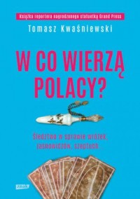 W co wierzą Polacy? Śledztwo w - okładka książki
