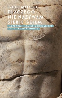 Dlaczego nie nazywam siebie gejem? - okładka książki